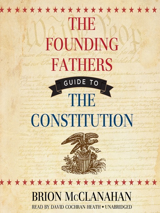 Title details for The Founding Fathers' Guide to the Constitution by Brion McClanahan - Available